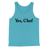 Yes Chef Men/Unisex Tank Top Aqua Triblend | Funny Shirt from Famous In Real Life