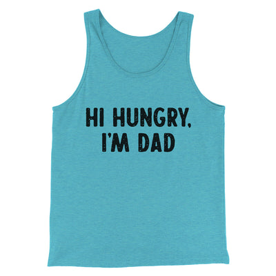 Hi Hungry I'm Dad Men/Unisex Tank Top Aqua Triblend | Funny Shirt from Famous In Real Life