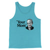 Your Mom - Freud Men/Unisex Tank Top Aqua Triblend | Funny Shirt from Famous In Real Life