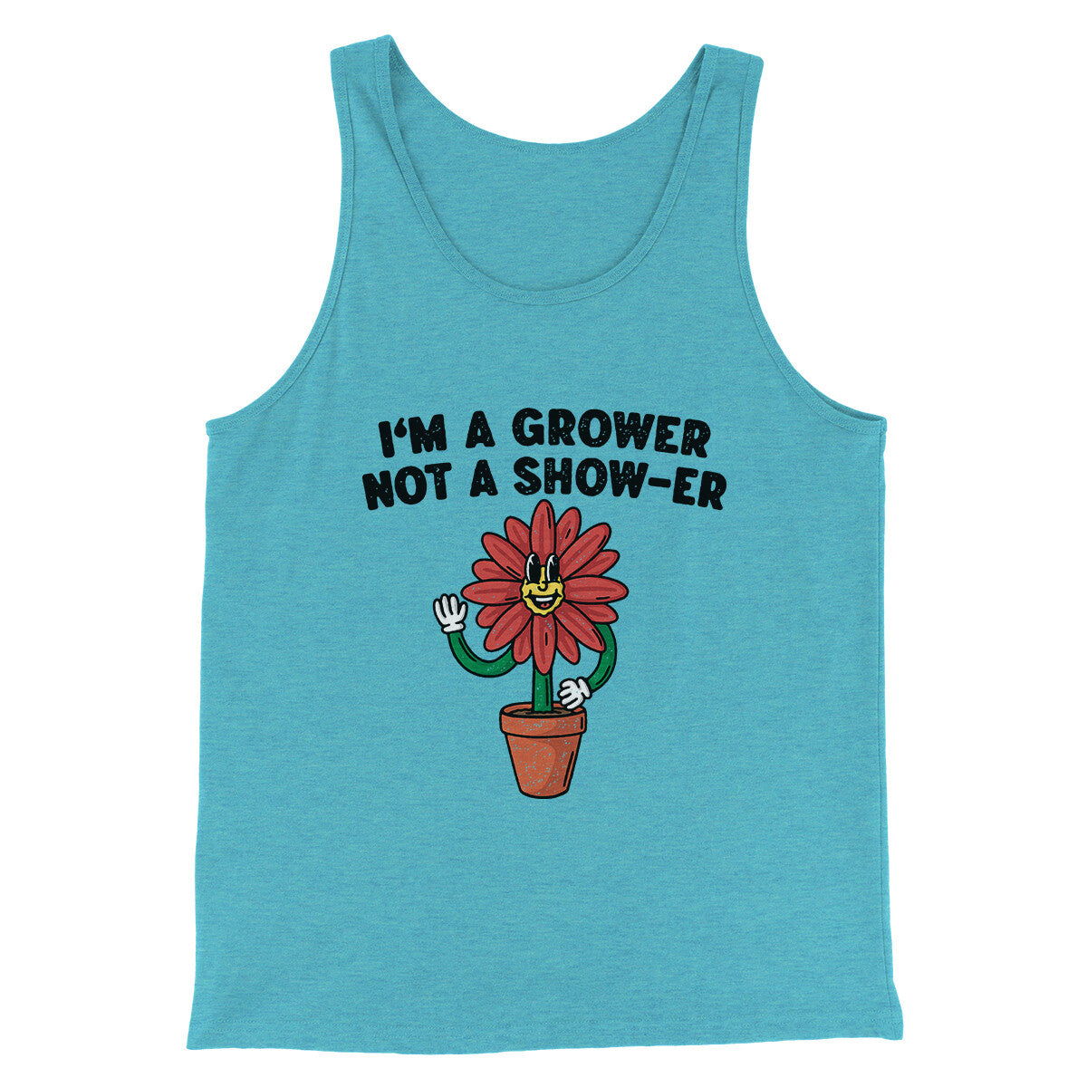 I’m A Grower Not A Show-Er Men/Unisex Tank Top Aqua Triblend | Funny Shirt from Famous In Real Life