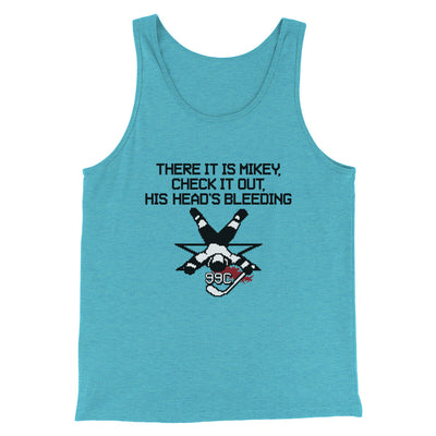 There It Is Mikey His Head Is Bleeding Men/Unisex Tank Top Aqua Triblend | Funny Shirt from Famous In Real Life