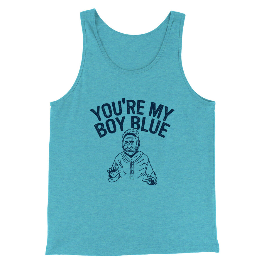 You’re My Boy Blue Funny Movie Men/Unisex Tank Top Aqua Triblend | Funny Shirt from Famous In Real Life