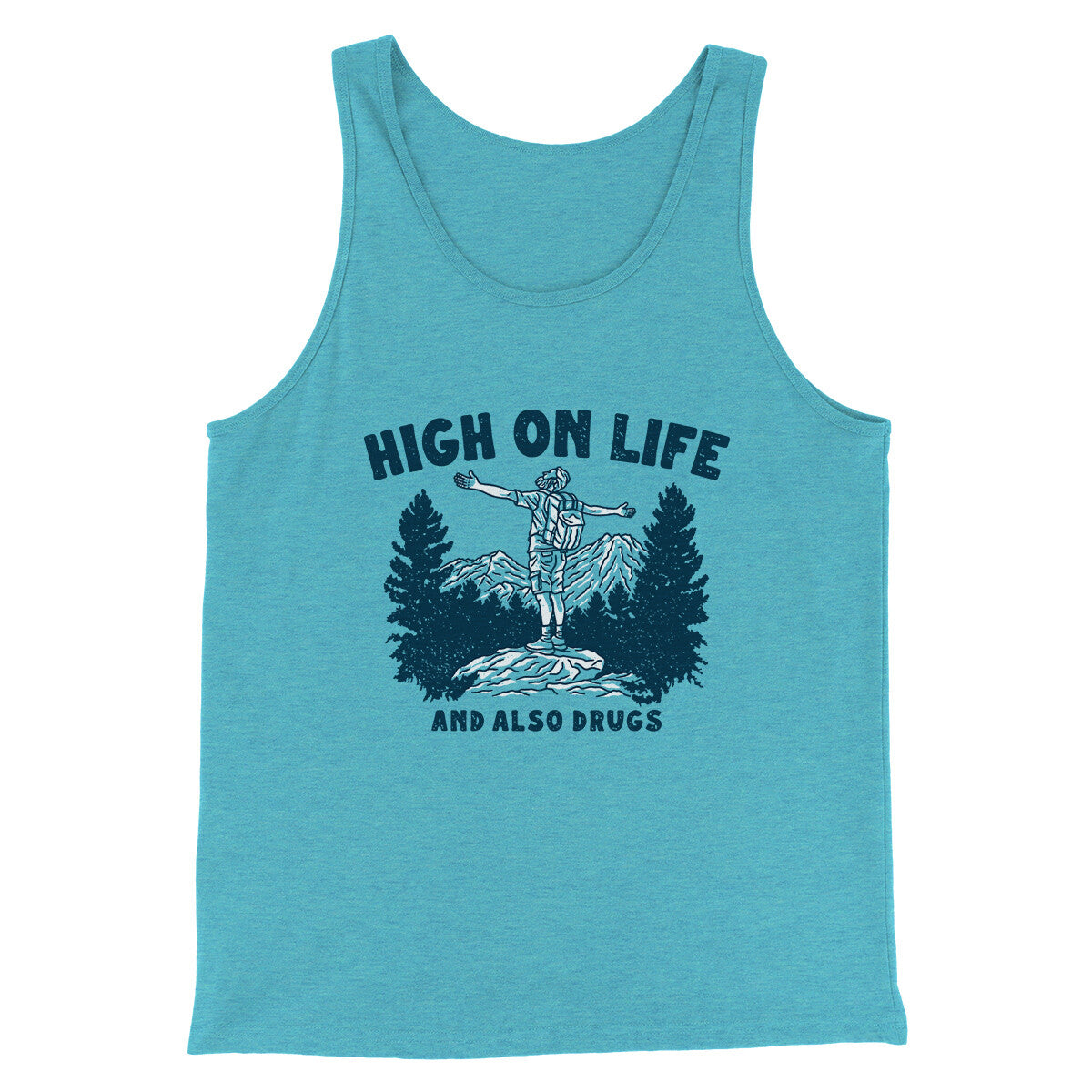 High On Life And Also Drugs Men/Unisex Tank Top | Funny Shirt from Famous In Real Life
