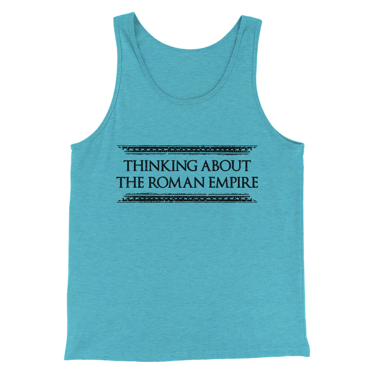 Thinking About The Roman Empire Men/Unisex Tank Top | Funny Shirt from Famous In Real Life