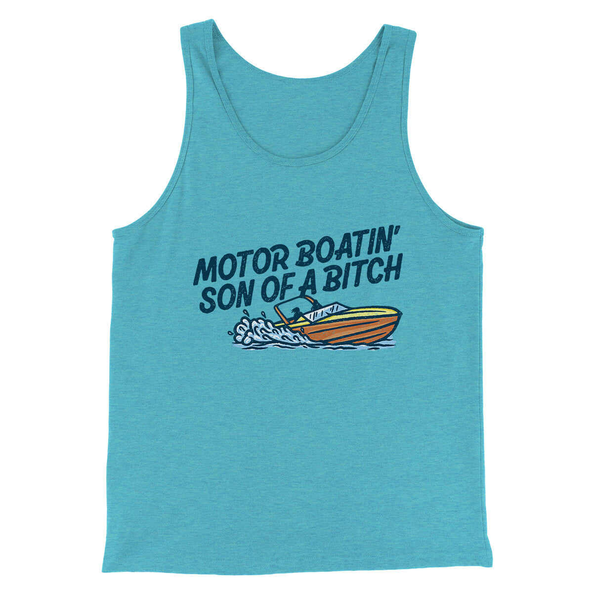 Motor Boatin’ Son Of A Bitch Men/Unisex Tank Top | Funny Shirt from Famous In Real Life