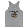 Littering, And? Men/Unisex Tank Top Athletic Heather | Funny Shirt from Famous In Real Life