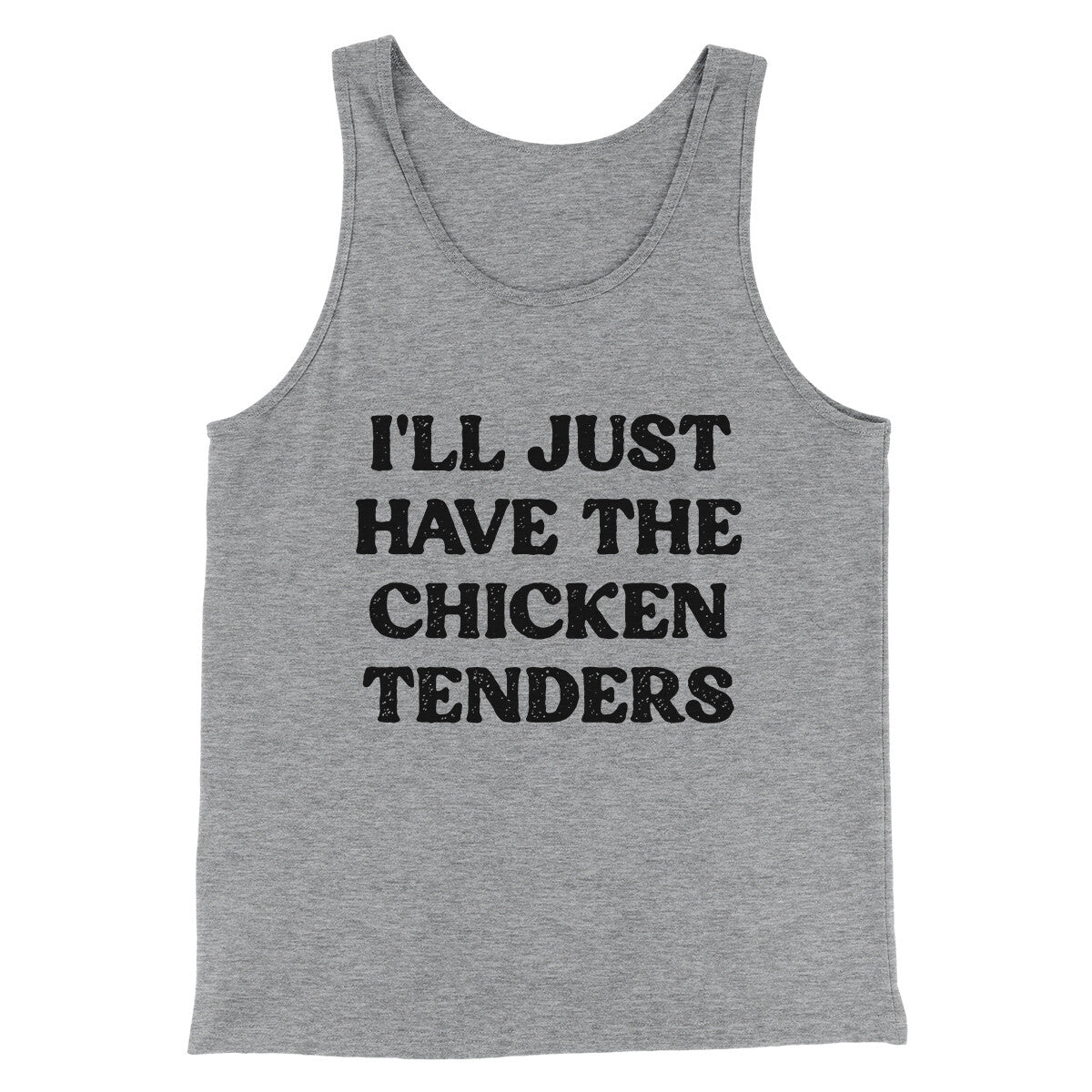 I'll Just Have The Chicken Tenders Men/Unisex Tank Top Athletic Heather | Funny Shirt from Famous In Real Life