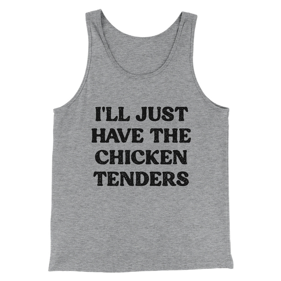 I'll Just Have The Chicken Tenders Men/Unisex Tank Top Athletic Heather | Funny Shirt from Famous In Real Life
