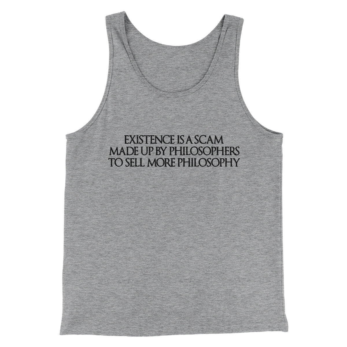 Existence Is A Scam Made Up By Philosophers Men/Unisex Tank Top Athletic Heather | Funny Shirt from Famous In Real Life