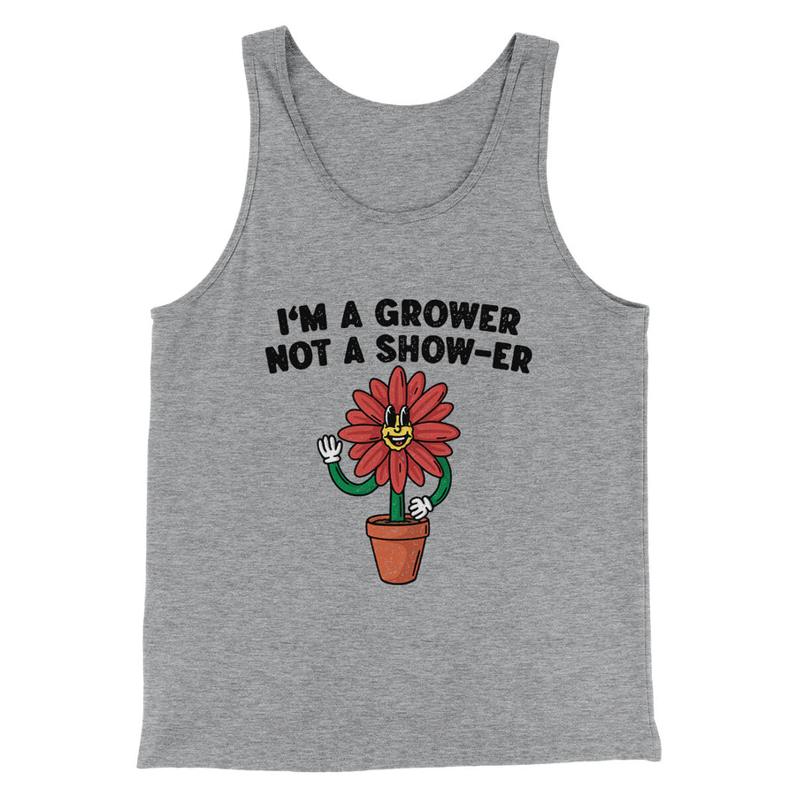 I’m A Grower Not A Show-Er Men/Unisex Tank Top Athletic Heather | Funny Shirt from Famous In Real Life