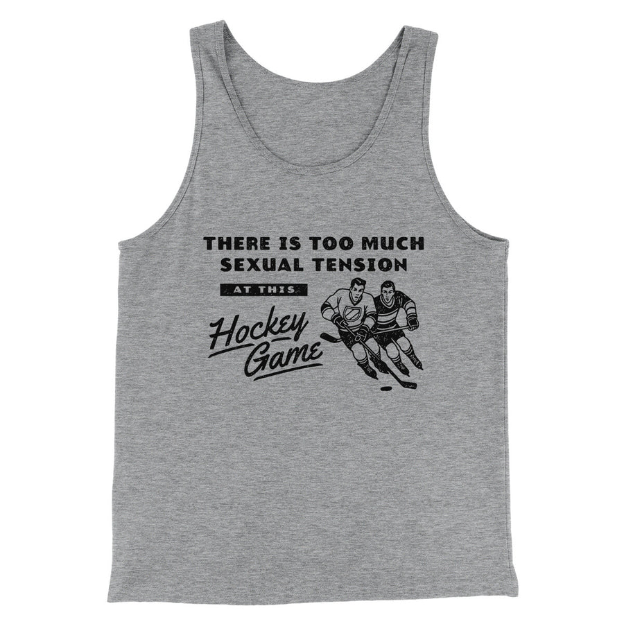 There Is Too Much Sexual Tension At This Hockey Game Men/Unisex Tank Top Athletic Heather | Funny Shirt from Famous In Real Life
