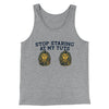 Stop Staring At My Tuts Men/Unisex Tank Top Athletic Heather | Funny Shirt from Famous In Real Life