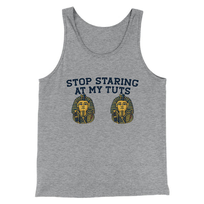 Stop Staring At My Tuts Men/Unisex Tank Top Athletic Heather | Funny Shirt from Famous In Real Life