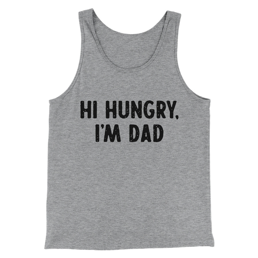Hi Hungry I'm Dad Men/Unisex Tank Top | Funny Shirt from Famous In Real Life