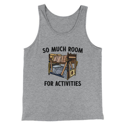 So Much Room For Activities Men/Unisex Tank Top Athletic Heather | Funny Shirt from Famous In Real Life