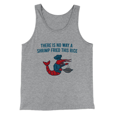 There Is No Way A Shrimp Fried This Rice Men/Unisex Tank Top Athletic Heather | Funny Shirt from Famous In Real Life