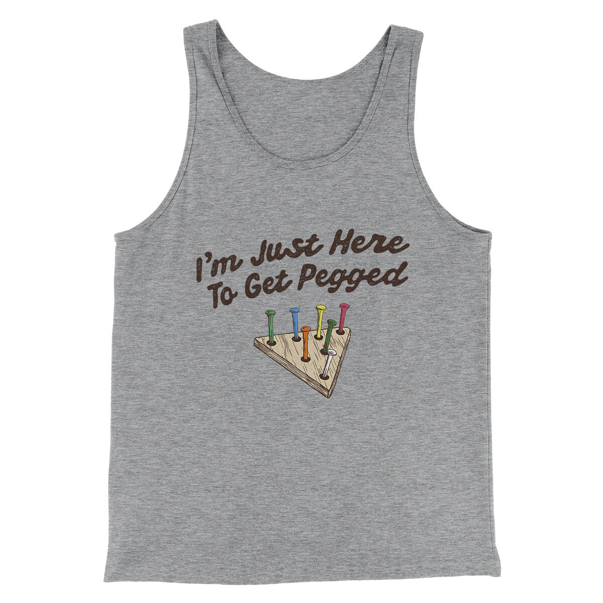 I'm Just Here To Get Pegged Men/Unisex Tank Top Athletic Heather | Funny Shirt from Famous In Real Life