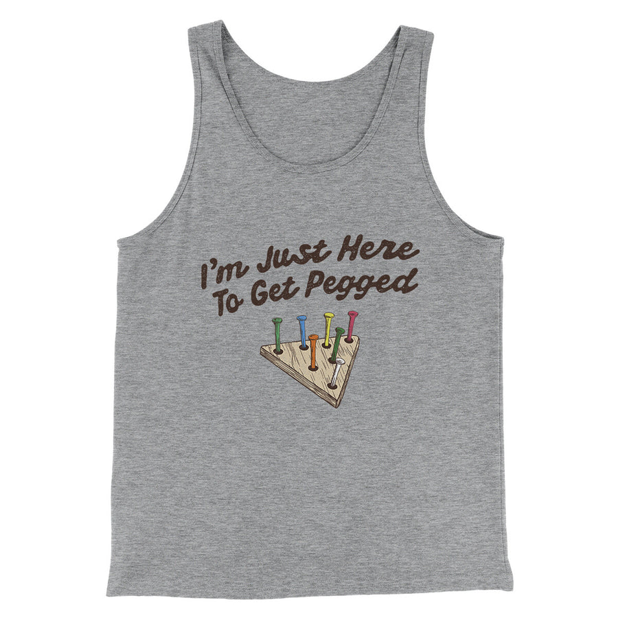 I'm Just Here To Get Pegged Men/Unisex Tank Top Athletic Heather | Funny Shirt from Famous In Real Life