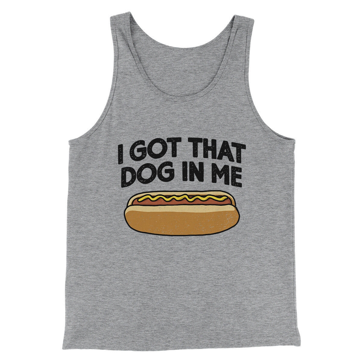 I Got That Dog In Me Men/Unisex Tank Top Athletic Heather | Funny Shirt from Famous In Real Life
