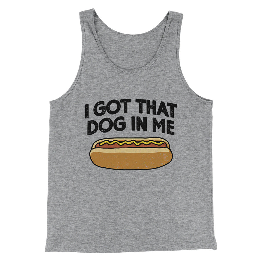 I Got That Dog In Me Men/Unisex Tank Top Athletic Heather | Funny Shirt from Famous In Real Life