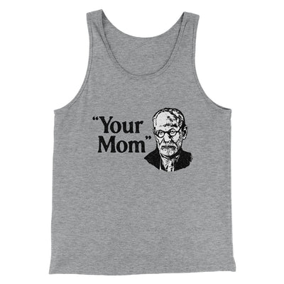 Your Mom - Freud Men/Unisex Tank Top Athletic Heather | Funny Shirt from Famous In Real Life