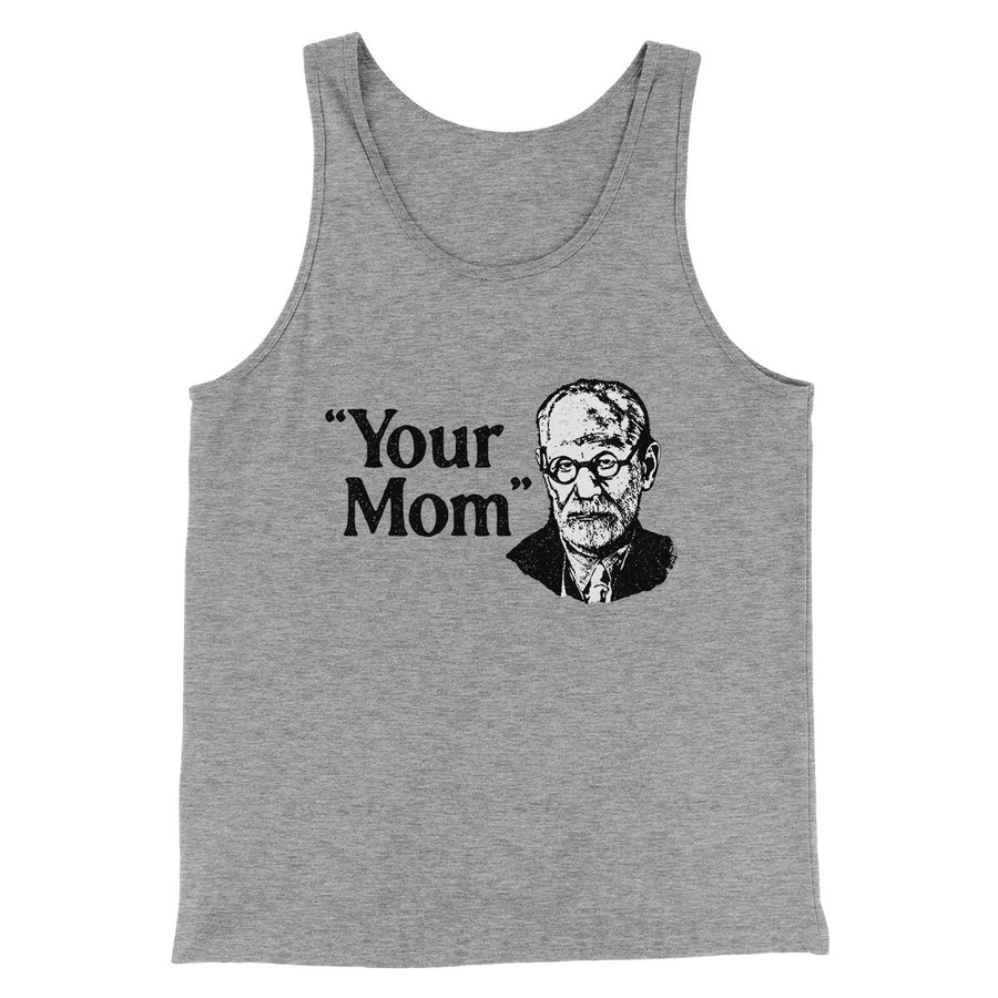 Your Mom - Freud Men/Unisex Tank Top | Funny Shirt from Famous In Real Life