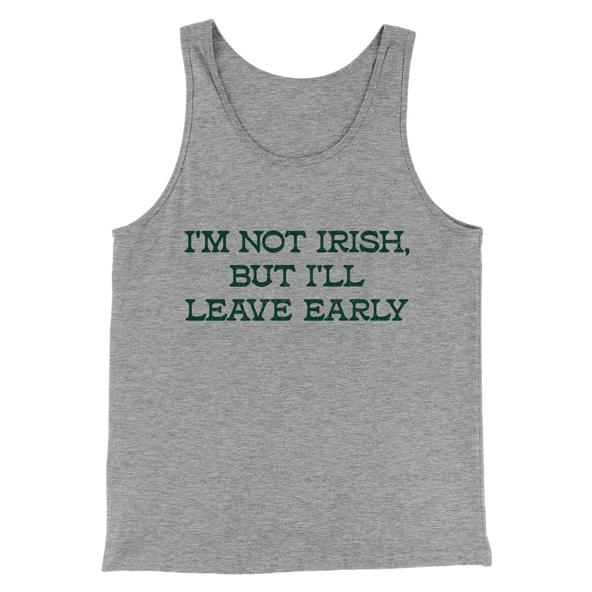 I’m Not Irish But I’ll Leave Early Men/Unisex Tank Top Athletic Heather | Funny Shirt from Famous In Real Life