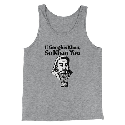 If Genghis Khan So Khan You Men/Unisex Tank Top Athletic Heather | Funny Shirt from Famous In Real Life