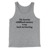 My Favorite Childhood Memory Is My Back Not Hurting Men/Unisex Tank Top Athletic Heather | Funny Shirt from Famous In Real Life