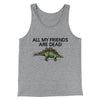 All My Friends Are Dead Men/Unisex Tank Top Athletic Heather | Funny Shirt from Famous In Real Life