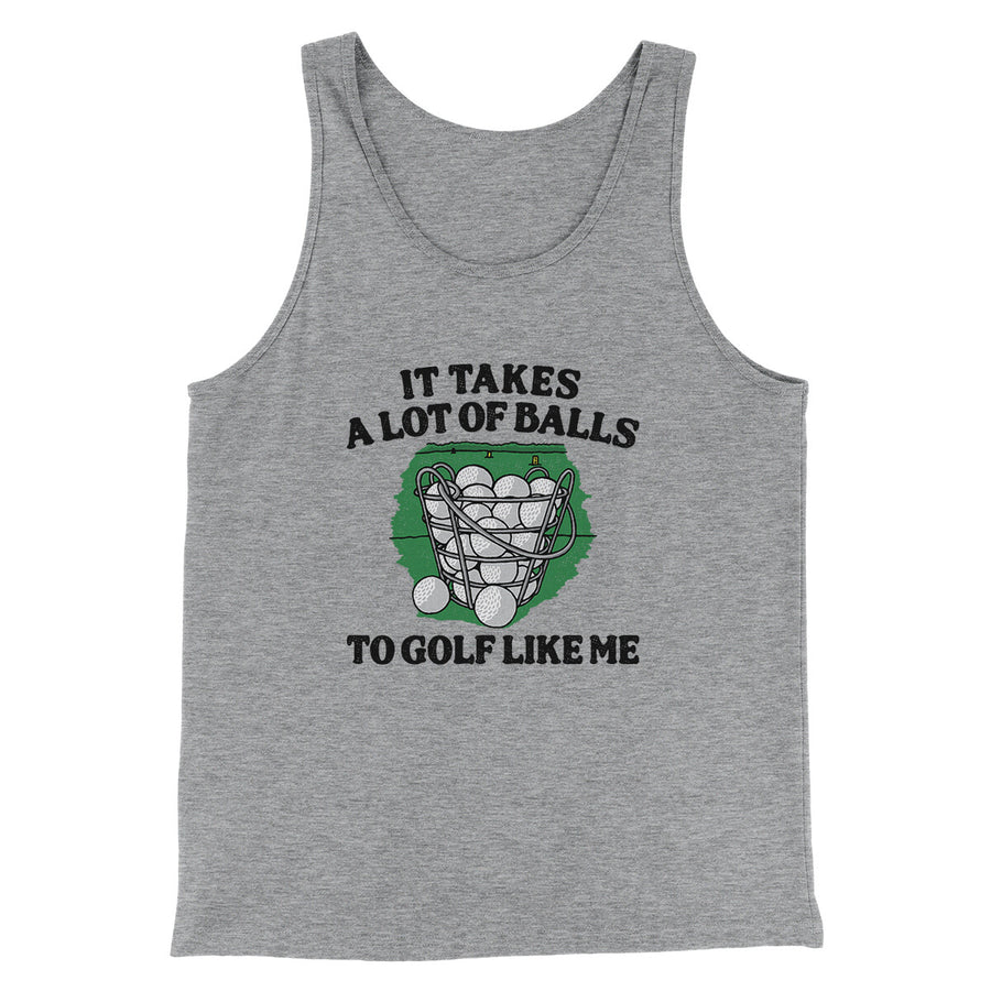 It Takes A Lot Of Balls To Golf Like Me Men/Unisex Tank Top Athletic Heather | Funny Shirt from Famous In Real Life