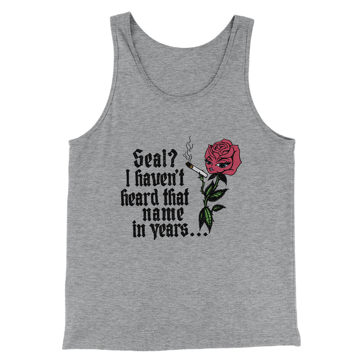 Seal? I Haven't Heard That Name In Years Men/Unisex Tank Top Athletic Heather | Funny Shirt from Famous In Real Life