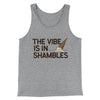 The Vibe Is In Shambles Men/Unisex Tank Top Athletic Heather | Funny Shirt from Famous In Real Life