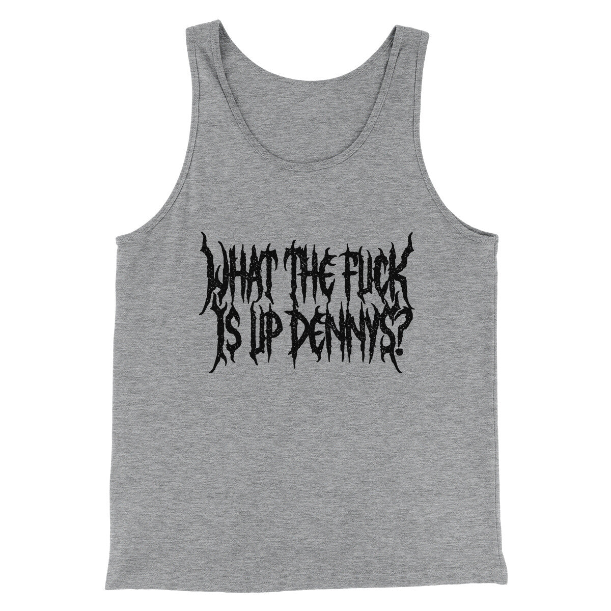 What The Fuck Is Up Dennys Men/Unisex Tank Top | Funny Shirt from Famous In Real Life