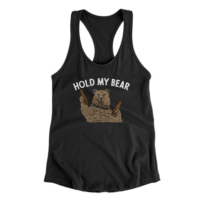 Hold My Bear Women's Racerback Tank Black | Funny Shirt from Famous In Real Life