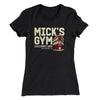 Mick's Gym Women's T-Shirt Black | Funny Shirt from Famous In Real Life