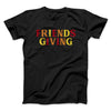 Friendsgiving Funny Thanksgiving Men/Unisex T-Shirt Black | Funny Shirt from Famous In Real Life