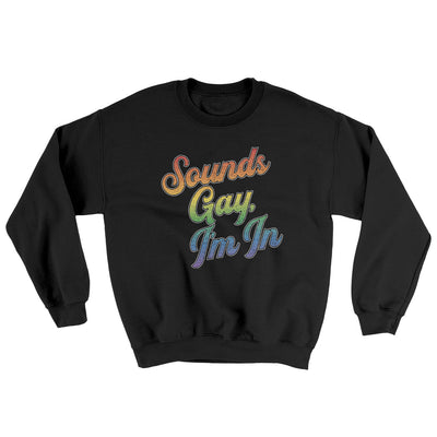 Sounds Gay, I’m In Ugly Sweater Black | Funny Shirt from Famous In Real Life