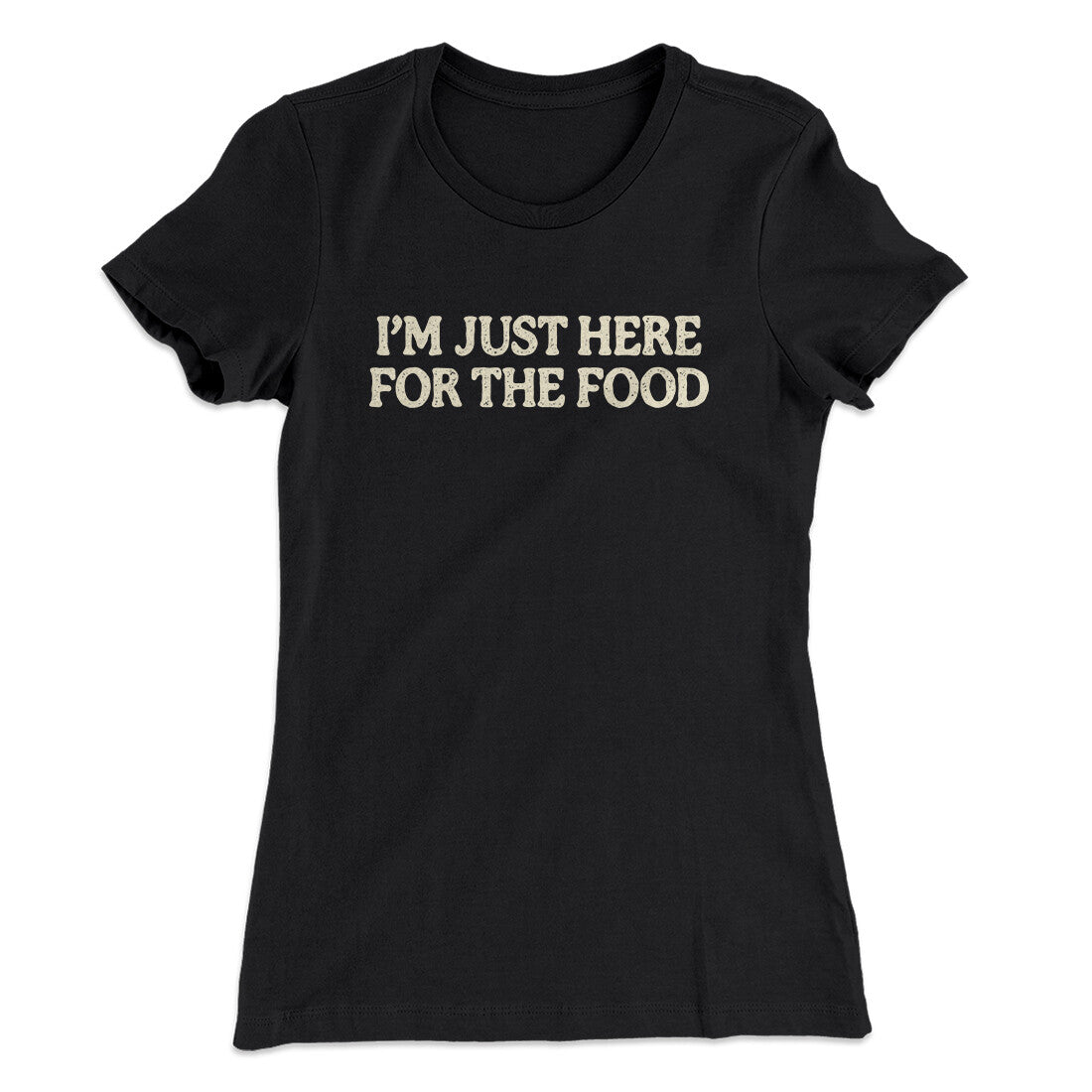 I’m Just Here For The Food Funny Thanksgiving Women's T-Shirt | Funny Shirt from Famous In Real Life