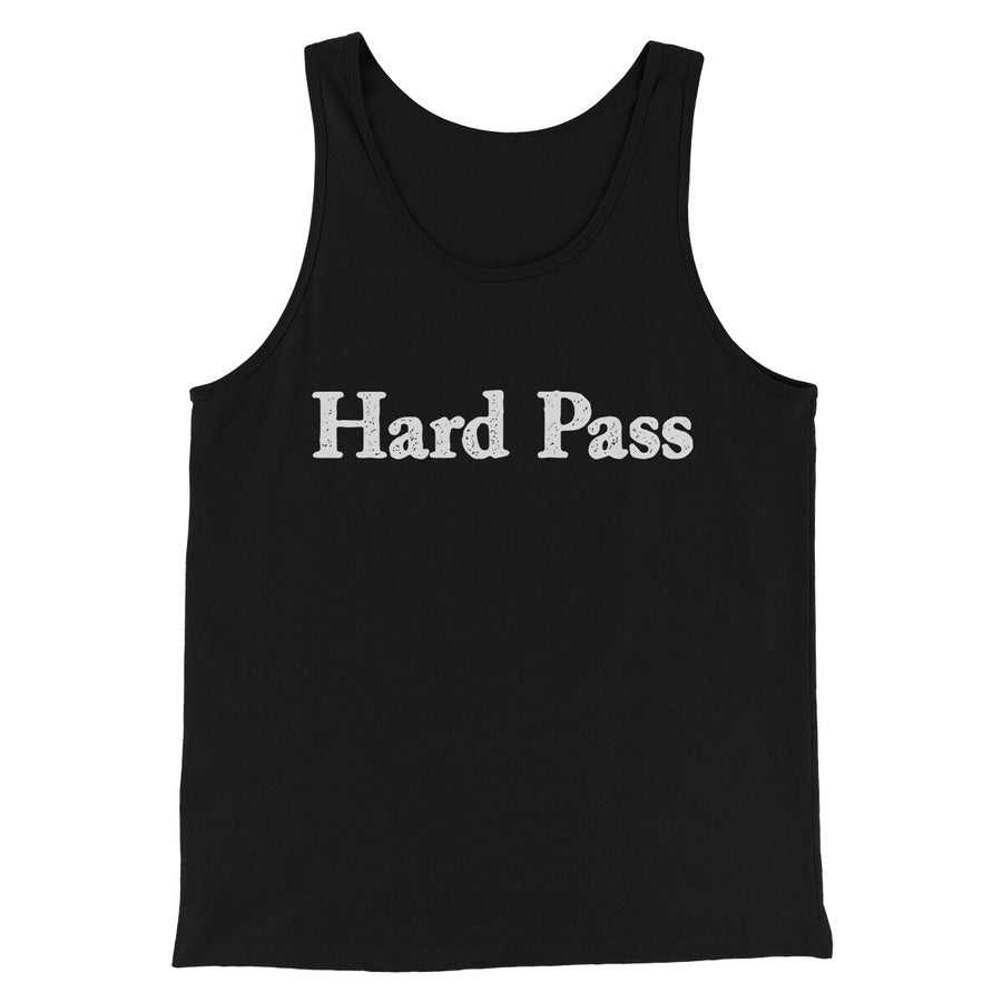 Hard Pass Men/Unisex Tank Top | Funny Shirt from Famous In Real Life