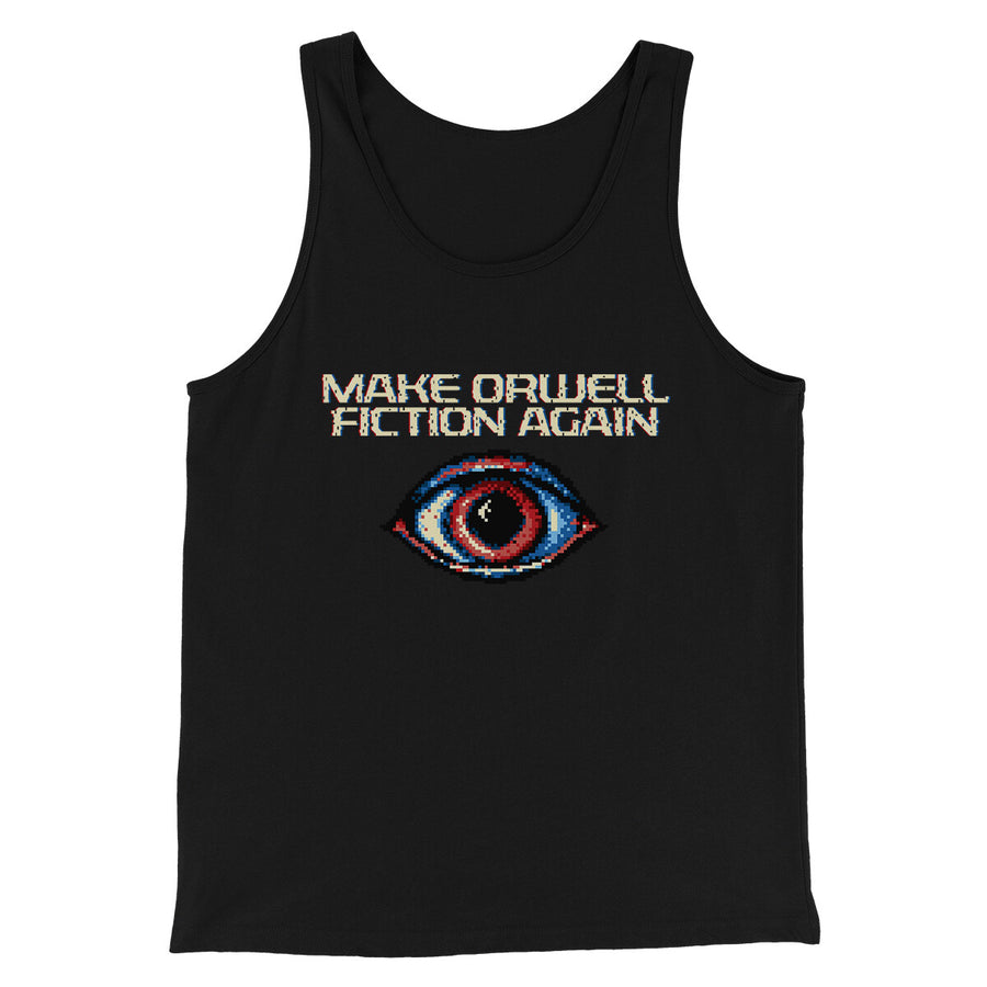 Make Orwell Fiction Again Men/Unisex Tank Top | Funny Shirt from Famous In Real Life