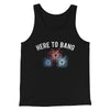 Here To Bang Men/Unisex Tank Top Black | Funny Shirt from Famous In Real Life