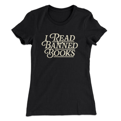 I Read Banned Books Women's T-Shirt Black | Funny Shirt from Famous In Real Life