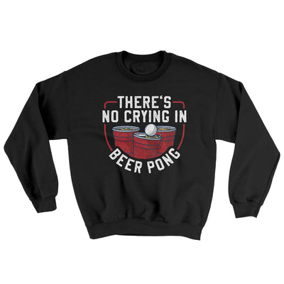 There’s No Crying In Beer Pong Ugly Sweater Black | Funny Shirt from Famous In Real Life