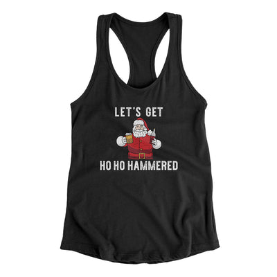 Lets Get Ho Ho Hammered Women's Racerback Tank Black | Funny Shirt from Famous In Real Life