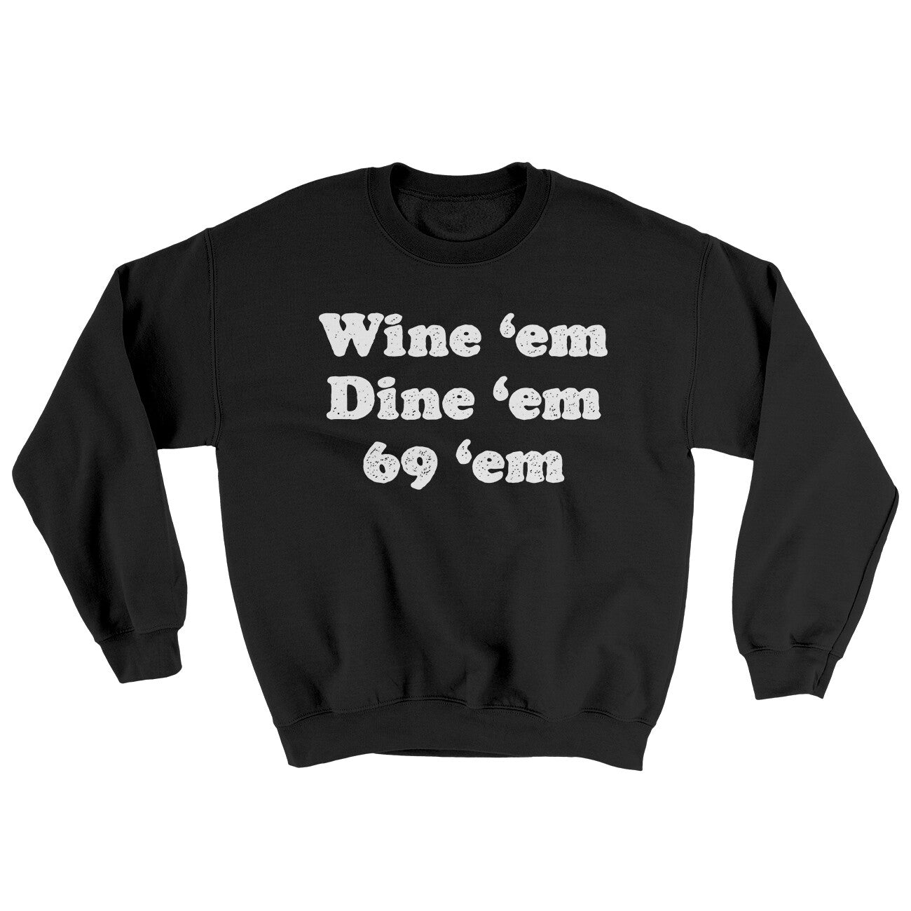 Wine ‘Em Dine ‘Em 69 ‘Em Ugly Sweater Black | Funny Shirt from Famous In Real Life