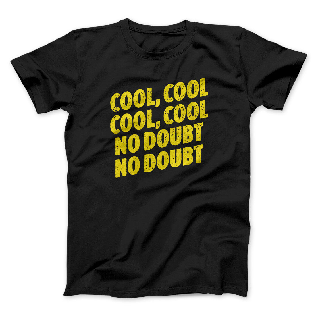 Cool Cool No Doubt No Doubt Men/Unisex T-Shirt Black | Funny Shirt from Famous In Real Life