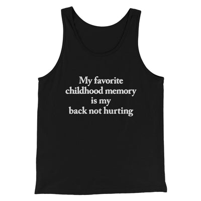 My Favorite Childhood Memory Is My Back Not Hurting Men/Unisex Tank Top Black | Funny Shirt from Famous In Real Life