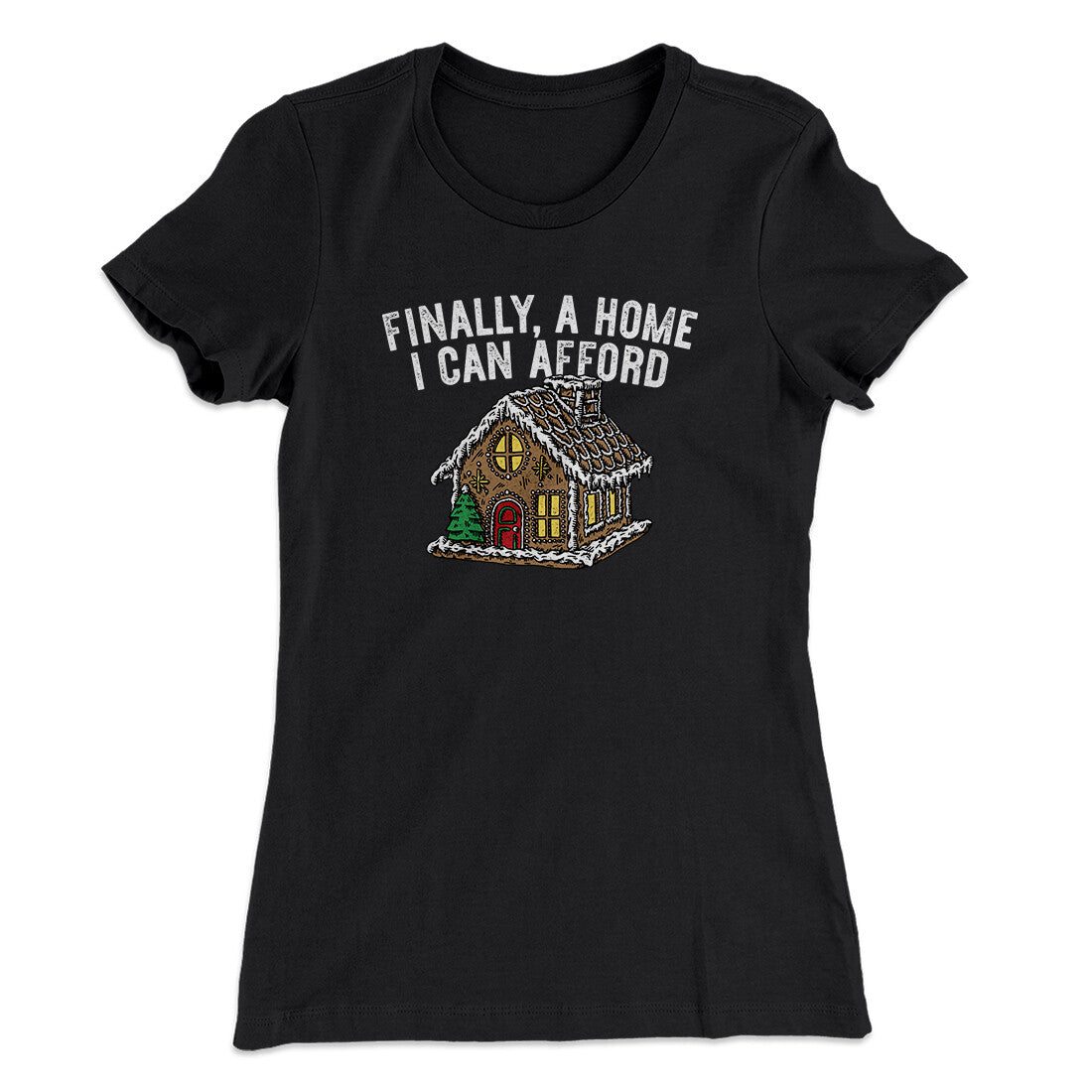 Finally A Home I Can Afford Women's T-Shirt Black | Funny Shirt from Famous In Real Life