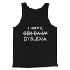 I Have Sex Daily Dyslexia Men/Unisex Tank Top Black | Funny Shirt from Famous In Real Life